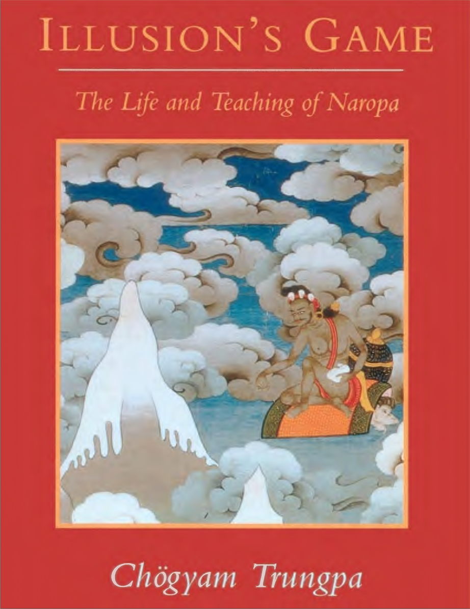 (image for) Illusions's Game: Life and Teachings of Naropa by Trungpa Rinpoche (PDF)